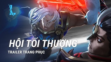 Hội Tối Thượng | Trailer Trang Phục - Liên Minh Huyền Thoại: Tốc Chiến