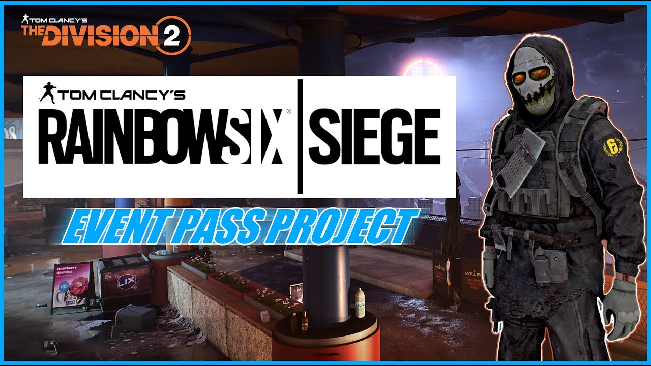 The Division 2 - Rainbow 6 Siege Event Pass Project #jerryatricks # ...