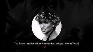 Tina Turner - We Don't Need Another Hero (Addytzu Housey Touch)