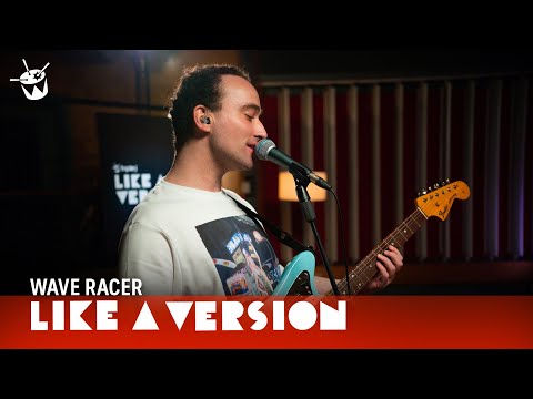 Wave Racer - 'Look Up To Yourself' (live for Like A Version)