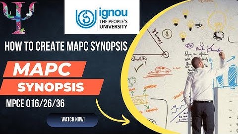 HOW TO CREATE RESEARCH SYNOPSIS| MAPC| MPCE016\26\36| PSYCHOLOGY|IGNOU