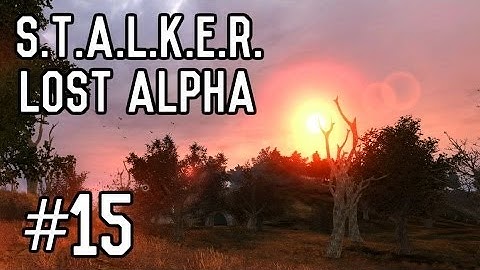 S.T.A.L.K.E.R.: Lost Alpha - Part 15 [Playthrough] [Walkthrough] [Gameplay]