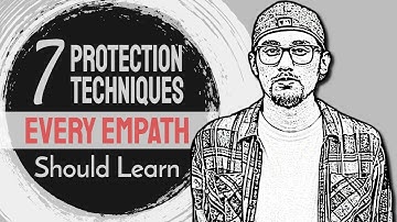 7 Protection Techniques Every Empath Should Learn