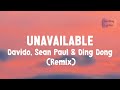 Davido, Sean Paul - UNAVAILABLE (remix) ft Ding Dong (Lyrics)