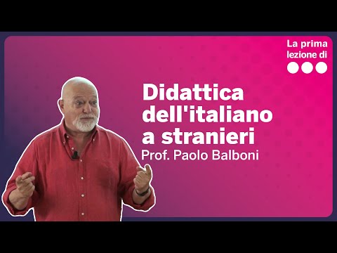 La prima lezione di Didattica dell'italiano a stranieri - Paolo Balboni