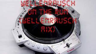 Wellenrausch - On the Run (wellenrausch mix)