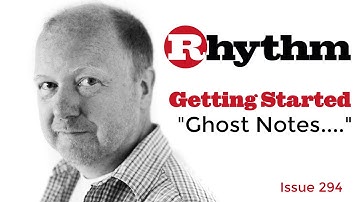 Colin Woolway – Getting Started "Ghost Notes...." - Issue 294