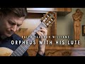Ralph vaughan williams  orpheus with his lute igor sirotinsky guitar