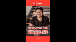 Inspiration and motivation from ADAM POSWOLSKY