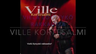 Ville Kortesalmi - Vielä löytyykö rakkautta chords