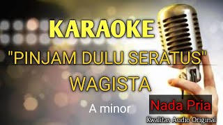 PINJAM DULU SERATUS KARAOKE NADA PRIA (LAKI LAKI/COWO) VERSI WAGISTA nada dasar A minor