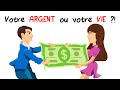 Votre ARGENT ou votre VIE ?!