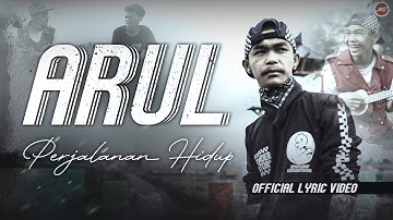 ARUL - PERJALANAN HIDUP [Official Lyric Video]