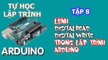 Tự học lập trình Arduino Tập 8 | kết hợp lệnh digitalRead và digitalWrite trong lập trình Arduino