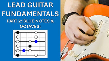 Lead Guitar Fundamentals: Part 2 Blue Notes & Octaves