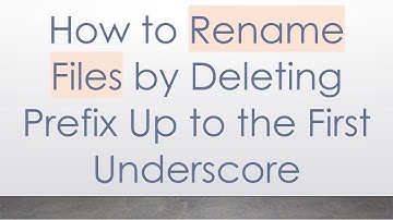 How to Rename Files by Deleting Prefix Up to the First Underscore