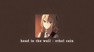 head in the wall - ethel cain; sped up