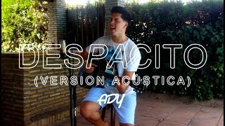 DESPACITO REMIX (Versión Acústica) - Luis Fonsi, Daddy Yankee, Justin Bieber | Ady cover