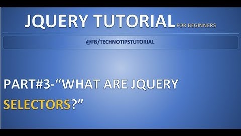 Part 3 - What are jQuery Selectors? |  ID  and class selectors | Example