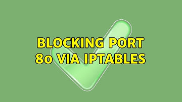 blocking port 80 via iptables (2 Solutions!!)