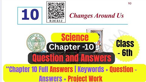 Class 6 Science Chapter 10 | Changes Around Us | Full Question Answers | Telangana State Board