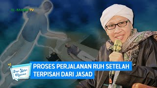 Proses Perjalanan Ruh Setelah Terpisah Dari Jasad | Buya Yahya Menjawab