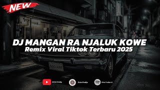 DJ MANGAN RA NJALUK KOWE REMIX VIRAL TIKTOK SLOW BEAT
