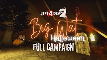 LEFT 4 DEAD 2 | Custom Full Campaign: "Big Wat Halloween" [4K UHD 60FPS]