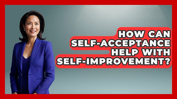 How Can Self-Acceptance Help with Self-Improvement? | Inside Body Image