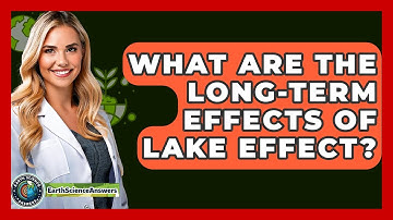 What Are The Long-Term Effects Of Lake Effect? - Earth Science Answers