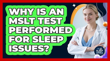 Why Is An MSLT Test Performed For Sleep Issues? - Sleep Apnea Support Network