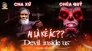 Devil Inside Us - Roots of Evil | Sống Chung Với Chúa Q.u.ỷ | Cốt Truyện Game