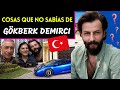 Cosas que NO sabías de GÖKBERK DEMIRCI / Actor Turco 🇹🇷