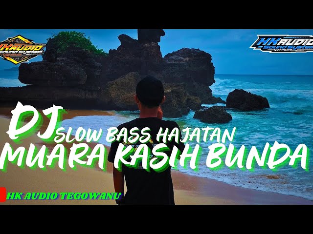 DJ MUARA KASIH BUNDA || COCOK UNTUK HAJATAN || SLOW BASS class=