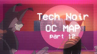 Tech Noir OC MAP (Part 12)