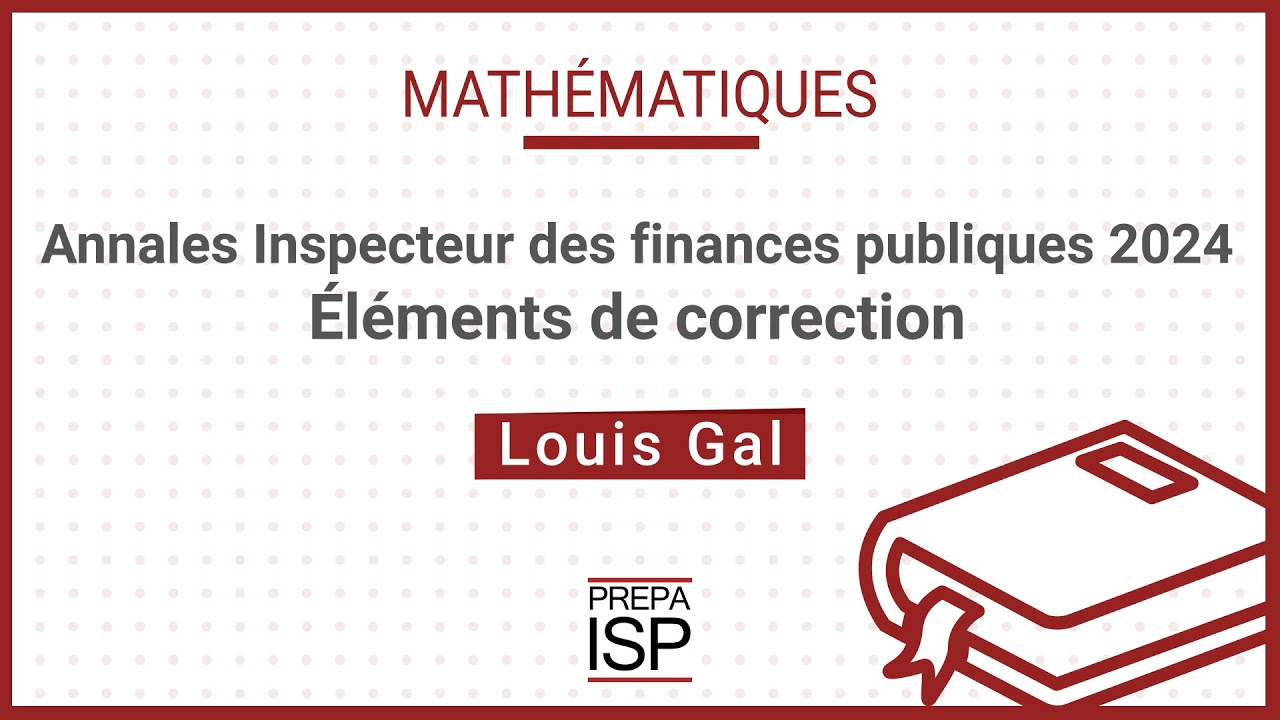 Annales Inspecteur des finances publiques 2024 - Mathématiques - YouTube