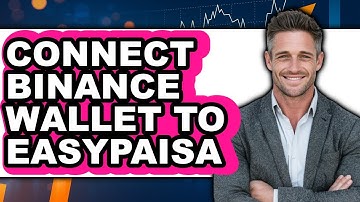 How To Connect Binance Wallet To Easypaisa - Full Guide