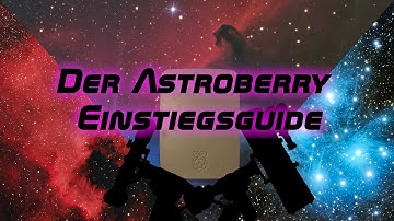 Der  Astroberry Einstiegsguide | Teil 1: Die Installation und die ersten Schritte mit KSTARS/EKOS
