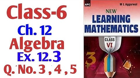 M L Aggarwal Class -6 Ch.12 Ex. 12.3 Q.No.3,4 and 5