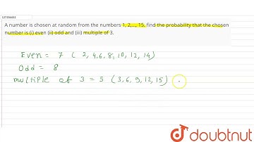 A number is chosen at random from the numbers 1, 2,…, 15. find the probability t