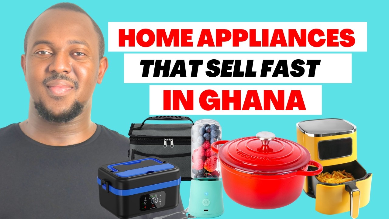 HOME APPLIANCES THAT SELL FAST IN GHANA