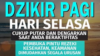 Download Lagu Dzikir Pagi Pembuka Rezeki Hari Selasa Doa \u0026 Surah-surah Anjuran Dihafal Untuk Urusan Dunia Akhirat MP3 Download Lagu Dzikir Pagi Pembuka Rezeki Hari Selasa Doa \u0026 Surah-surah Anjuran Dihafal Untuk Urusan Dunia Akhirat MP3