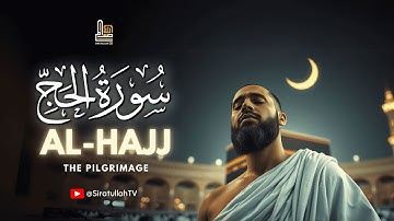 Surah Al-Hajj - سورة الحج ✦ From Every Corner: Gathering Faith - Explore Pilgrimage Surah 🕋✨💖