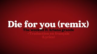 The weeknd & Ariana grande - Die for you (remix) // Français + Lyrics