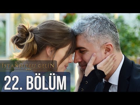 İstanbullu Gelin 22. Bölüm