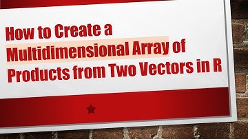 How to Create a Multidimensional Array of Products from Two Vectors in R