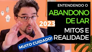 Abandono de Lar em 2023: será que vou perder direitos?