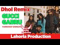 Gucci gabru bhangra remix harkirat sangha lahoria production new punjabi song ft dj bubby pro