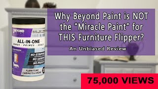 Why Beyond Paint is NOT the 'miracle paint' for THIS furniture flipper? An Unbiased Review