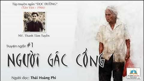 #1| NGƯỜI GÁC CỔNG (Tập truyện "Dọc đường"). Tác giả: NV. Thanh Tâm Tuyền. Người đọc:Thái Hoàng Phi